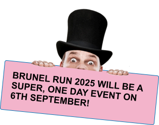 BRUNEL RUN 2025 WILL BE A SUPER, ONE DAY EVENT ON 6TH SEPTEMBER!